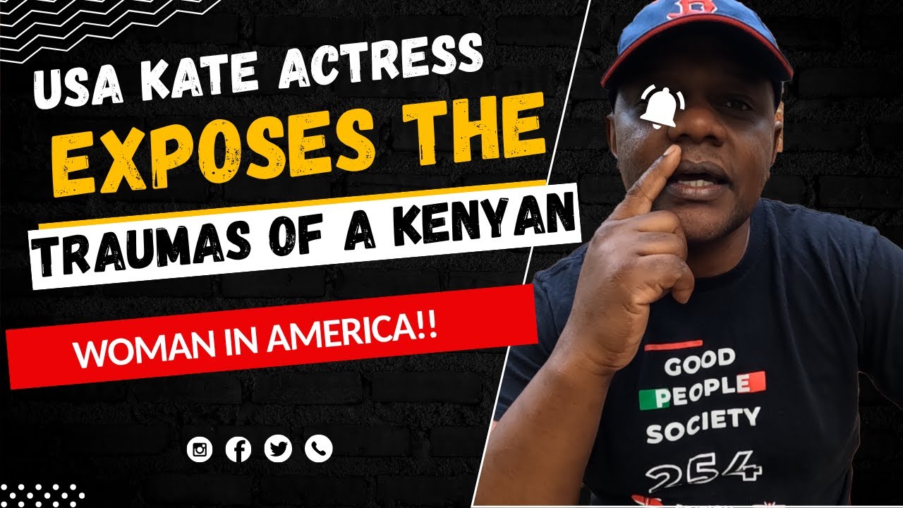 Kate actress of USA exposes the traumas of a kenyan Woman in USA