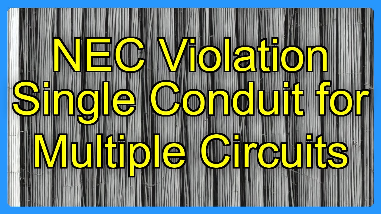NEC Violation Single Conduit for Multiple Circuits - YouTube