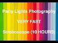 Party Lights Effects (VERY FAST) - STROBOSCOPE 10 HOURS