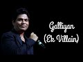 Galliyan Ek Villain Only Vocals No Music Ankit Tiwari Manoj Muntasir Siddharth M Shraddha K 