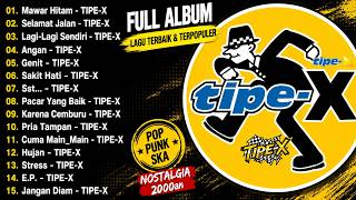 LAGU TERBAIK TIPE-X 🎶 FULL ALBUM HITS SEPANJANG MASA | LAGU SKA PUNK INDONESIA TERPOPULER