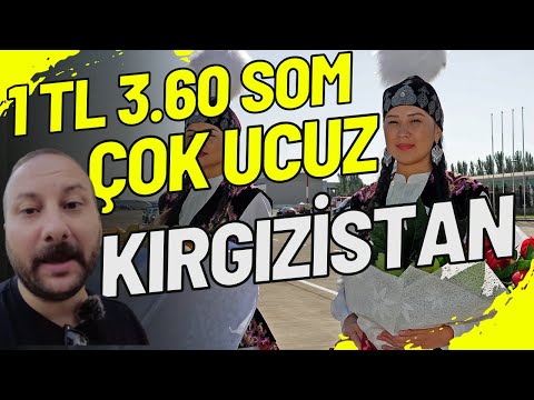 Kırgızistan Bişkek HERŞEY ÇOK UCUZ 1TL 3.60 SOM