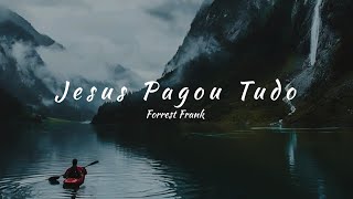 Forrest Frank - Jesus Paid It All (tradução)