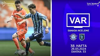 VAR - Sahada İnceleme | Yukatel Adana Demirspor - RAMS Başakşehir FK | 38. Hafta | Dakika 33