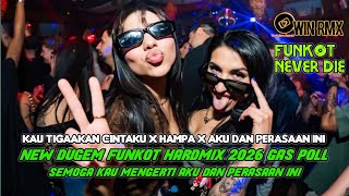 DUGEM NONSTOP FUNKOT TERBARU 2026 || HAMPA X KAU TIGA KAN CINTAKU || JANGAN KASIH KENDOR BOSKU