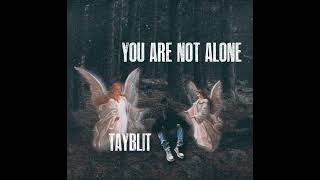 Tayblit - You Are Not Alone(Official Audio)