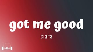 Got Me Good - Ciara (Lyrics) | My back is aching, My booty's shaking from the left to the right