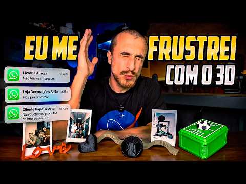 A GENTE NUNCA ESQUECE - VENDENDO IMPRESSÃO 3D - Talvez eu tenha exagerado