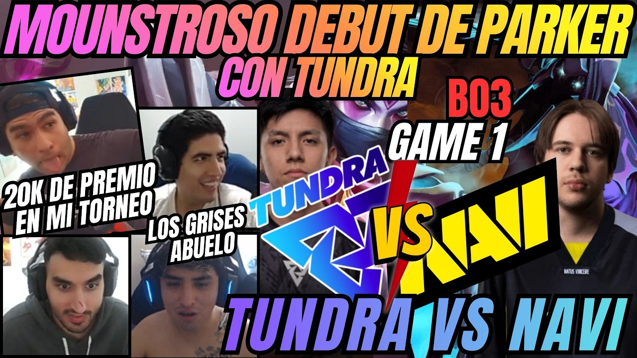 MOUNSTROSO DEBUT DE PARKER CON TUNDRA - TUNDRA VS NAVI - GAME 1 - B03 - PGL WALLACHIA S7- DOTA 2