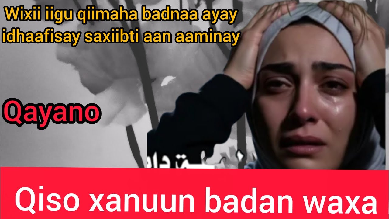 Qiso xanuun badan wixii iigu qiimaha badnaa ayay idhaafisay saxiibti aan aaminay @qisasdikrihafsa
