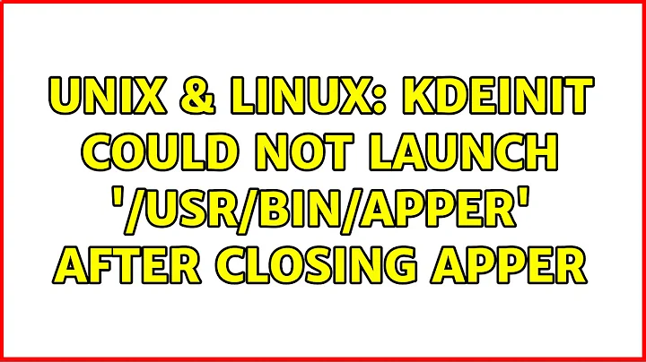 Unix & Linux: KDEInit could not launch '/usr/bin/apper' after closing Apper (2 Solutions!!)