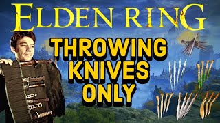 Elden Ring But I'm Only Using Throwing Knives!