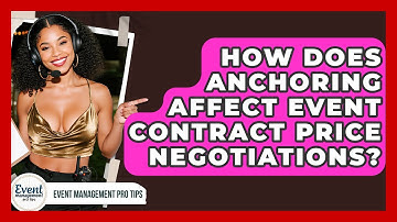How Does Anchoring Affect Event Contract Price Negotiations? - Event Management Pro Tips