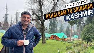 Ep 5 BTS Pahalgam to Srinagar | Kashmir Tourism