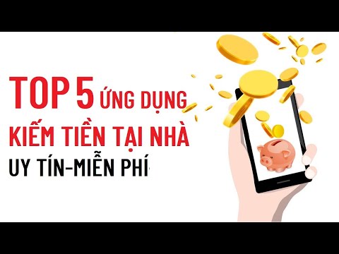 Top 5 ứng dụng kiếm tiền online tại nhà uy tín miễn phí 2021 | Top 5 app kiếm tiền online uy tín