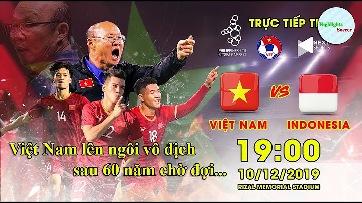 Highlights Việt Nam - Indonesia | Chung kết Sea games 30 - Việt Nam lên ngôi vô địch