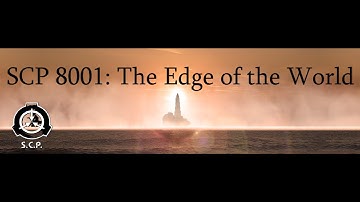 SCP-8001: THE EDGE OF THE WORLD | Euclid