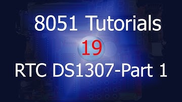8051 DS1307 RTC Interface- Part 1