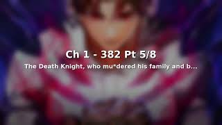 Ch 1 - 382 Pt 5/8 | The Death Knight, who mu*dered his family and b...