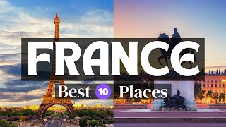 12 Places To Visit In France | Explore France | France Travel Guide
