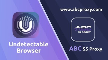 Powerful and secure anti detection browser Undetectable and residential proxy ABCproxy proxy setting