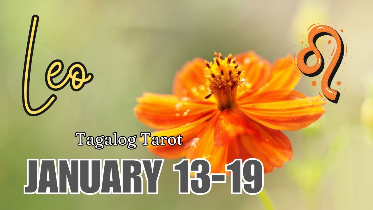 January In Tagalog ♌ LEO Ano'ng Ganap Sayo? WEEKLY Reading January 13-19 🔮 Tagalog Tarot ...