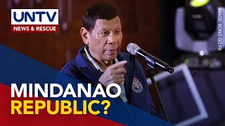 Ex-prexy Duterte suggests a break away of Mindanao from Philippine Republic
