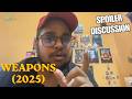Weapons (2025) is Really Thrilling with a Funny Ending🤣 | Spoiler Discussion | IamSHIVA