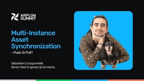 Multi-Instance Asset Synchronization - push or pull ? - Airflow Summit 2025