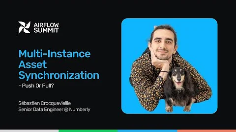 Multi-Instance Asset Synchronization - push or pull ? - Airflow Summit 2025