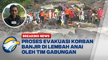 BREAKING NEWS - Kondisi Terkini Evakuasi Korban Banjir Bandang di Lembah Anai