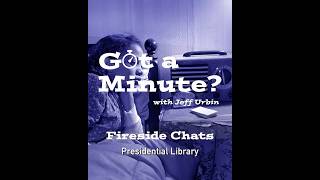 Got a Minute? with Jeff Urbin - FDR's Fireside Chats