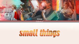 YESUNG ‘Small Things’ Lyrics (예성 Small Things 가사) Eng/Rom/Han