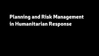 Planning and Risk Management in Humanitarian Response