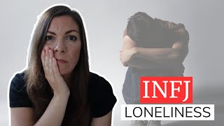 Why do INFJ&#39;S feel SO lonely ?! ☹️ Struggling with INFJ loneliness.