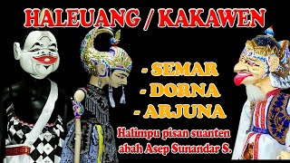 HALEUANG / KAKAWEN SEMAR - DORNA - ARJUNA