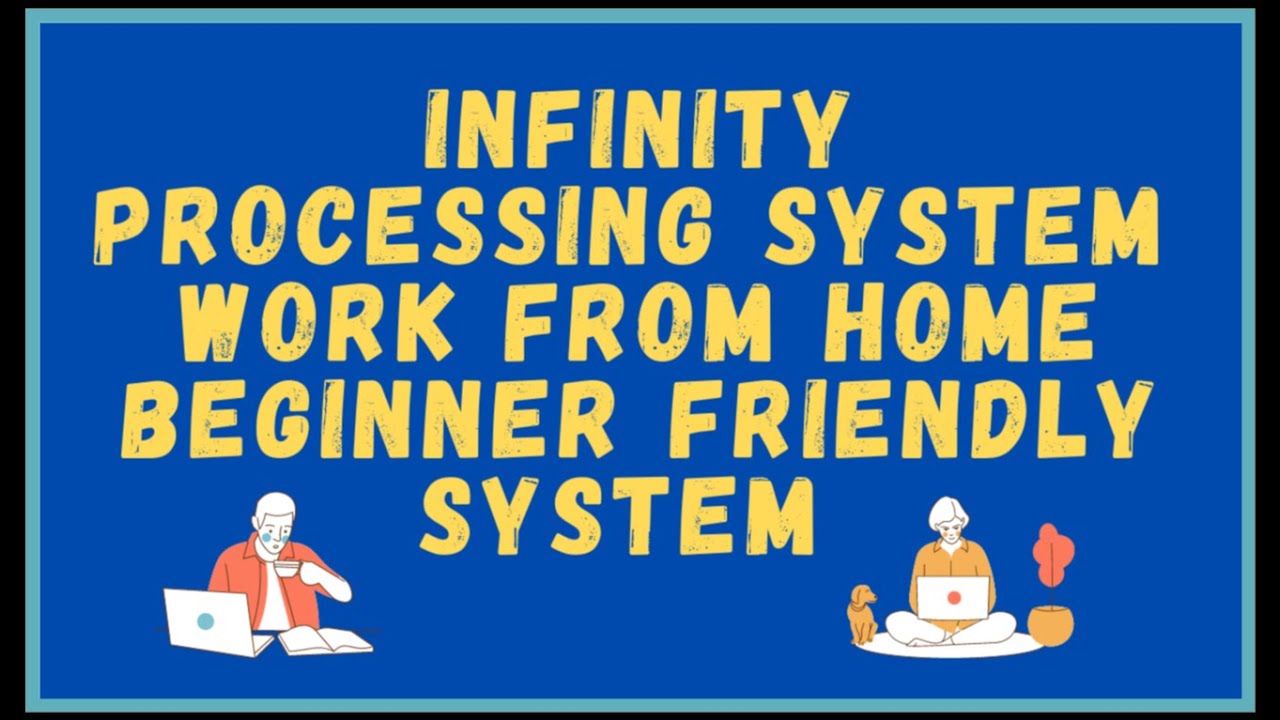 Infinity Processing System - Work From Home Beginner Friendly System ...
