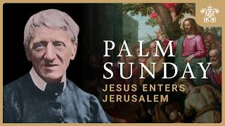 Palm Sunday Reflection 2026 | St John Henry Newman on Christ’s Calm Before the Passion