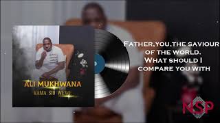 Ali Mukhwana - Kama Sio Wewe (New 2021 Audio)