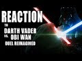 REACTION TO STAR WARS  SC 38 VADER AND OBI WAN REIMAGINED DUEL!