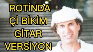 Rotinda Çi Bikim - Gitar Versiyon #rotinda #çibikim Resimi