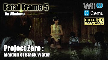 Fatal Frame 5 on Windows - Project Zero : Maiden of Black Water [1080p 60fps] Cemu | WiiU Emulator