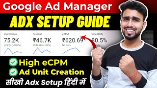 Google Ad Manager Complete Guide | Adx Ads Placement | How Create Adx Ads | Adx Setup In Hindi