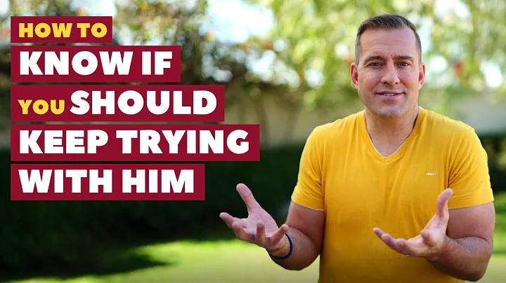 How To Know If You Should Keep Trying With Him |  ...