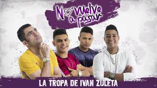 No Vuelve A Pasar - La tropa de Iván Zuleta - (Official Audio) chords