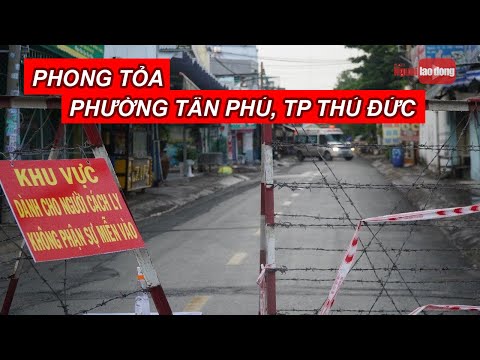 Video Phong tỏa phường Tân Phú, TP Thủ Đức từ 0 giờ ngày... - youtube