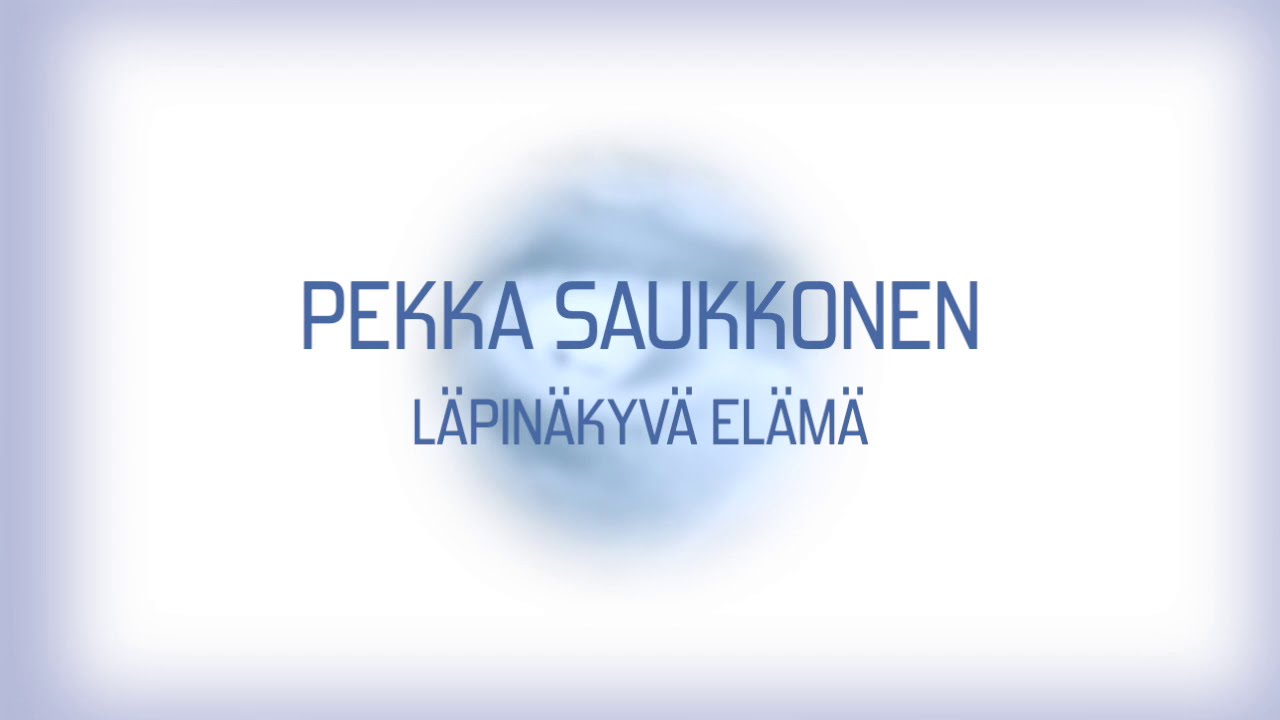 PEKKA SAUKKONEN - Läpinäkyvä elämä