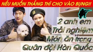 2 anh em Trải nghiệm Món ăn trong Quân đội Hàn Quốc