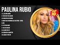 Paulina Rubio Latin Music Greatest Hits Playlist ~ Top 100 Artists To Listen in 2024