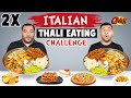 2 x italian thali eating challenge  thali challenge  food eating competition  viwa food world